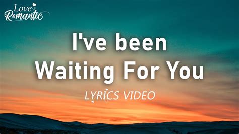 i ve been waiting for you lyrics youtube