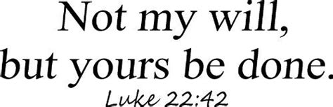Luke 2242 Vinyl Wall Art Not My Will But Yours Be Done Jesus