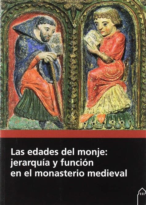 Las Edades Del Monje Jerarquía Y Función En El Monasterio Medieval Publicaciones Sobre Arte