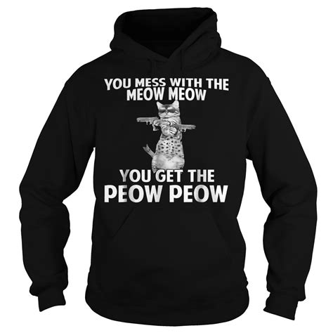 You Mess With The Meow Meow You Get The Peow Peow Shirt Kutee Boutique