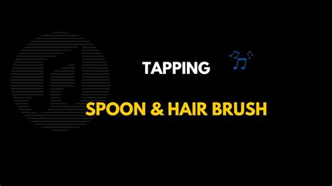 15 Minute Audio Of Tapping Spoon On A Hair Brush YouTube
