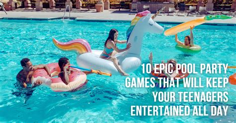 10 Epic Pool Party Games That Will Keep Your Teenagers