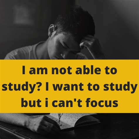 I Am Not Able To Study I Want To Study But I Cant Focus Why Students