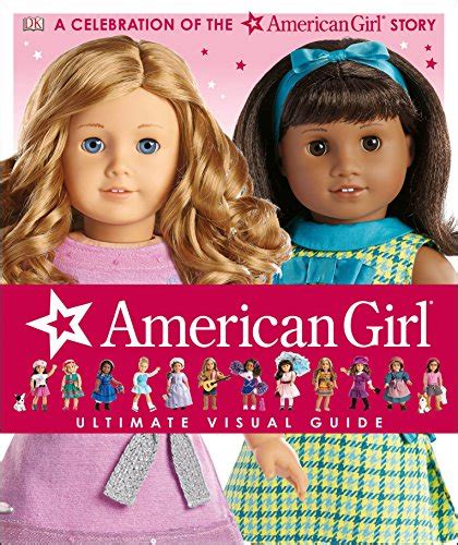 Buy American Girl Ultimate Visual Guide A Celebration Of The American Girl® Story Online At