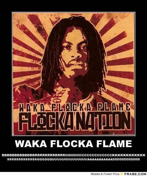 Would you want someone just to walk up and skin your kid? Waka Flocka Funny Quotes. QuotesGram