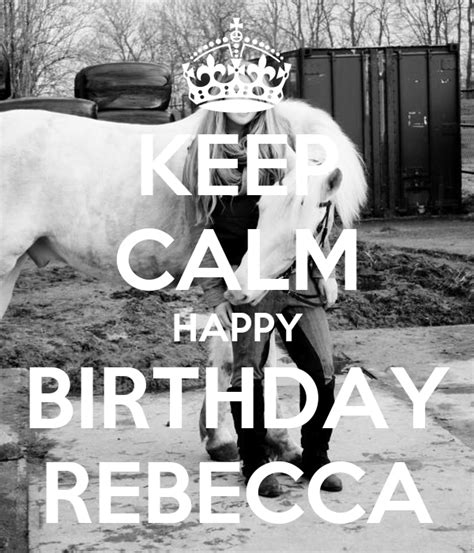 Keep Calm Happy Birthday Rebecca Poster Daizy Jo Keep Calm O Matic