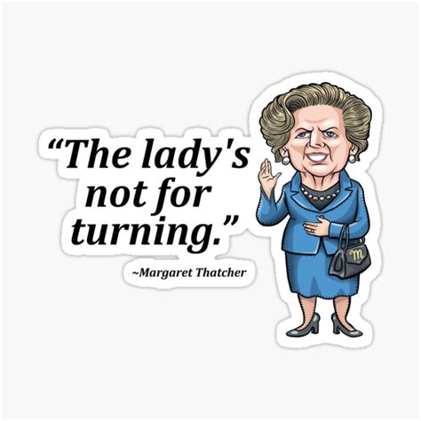Margaret Thatcher The Ladys Not For Turning Sticker For Sale By