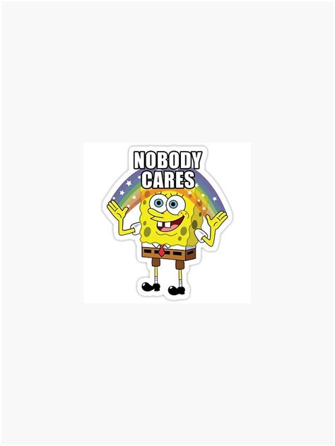 Spongebob Nobody Cares Sticker By Happystickerzz Redbubble