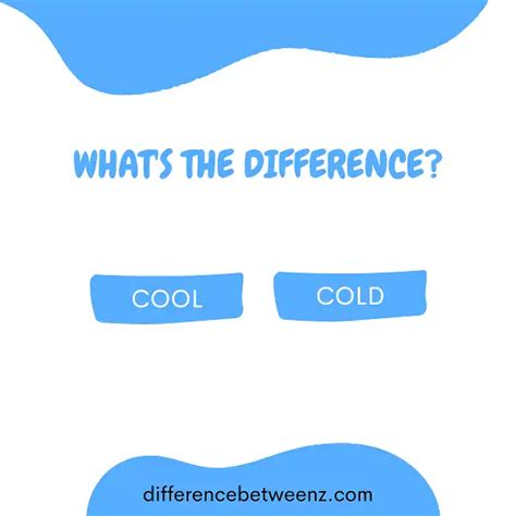 Difference Between Cool And Cold Difference Betweenz
