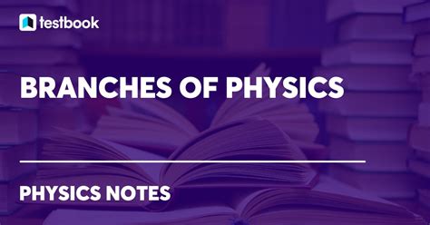 Branches Of Physics Know List Of All Branches With Applications