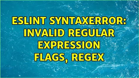 ESLint SyntaxError Invalid Regular Expression Flags Regex Solutions YouTube