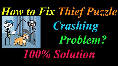 how to fix thief puzzle app keeps crashing problem solutions android thief puzzle crash error