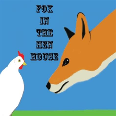 The Fox In The Hen House Idioms Meaning