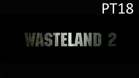 Wasteland 2 Pt 18 Fixing The Highpool Radio Tower Youtube