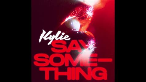 Kylie Minogue Say Something Song Lyrics