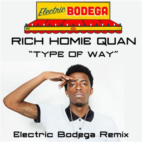 Rich Homie Quan Type Of Way Electric Bodega Remix Home Of Hip Hop