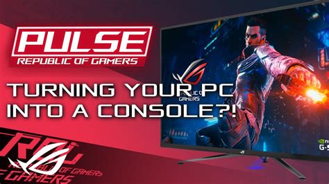Turn Your PC Into A CONSOLE ROG Pulse 41 YouTube