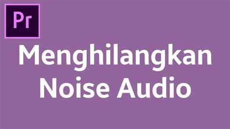 Wenn es music oder spielgeraeusche gibt, kann man ein bisschen hoeher noise gate nummern eingeben. Cara Menghilangkan Noise Audio di Adobe Premiere Pro CC ...