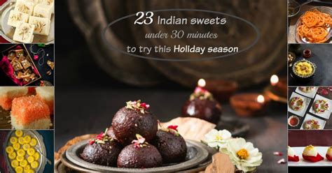 23 Indian Sweets Under 30 Mins To Try This Holiday Season