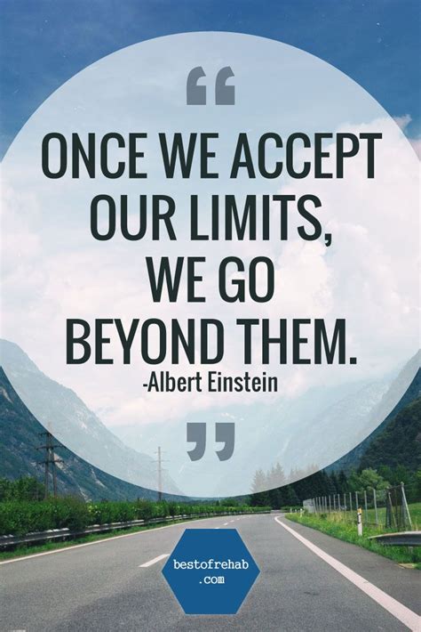 Inspirational Quote Once We Accept Our Limits We Go Beyond Them