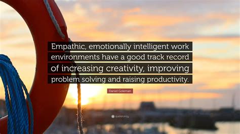 Daniel Goleman Quote Empathic Emotionally Intelligent Work