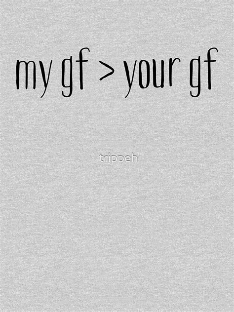 My Gf Your Gf T Shirt T Shirt By Trippeh Redbubble
