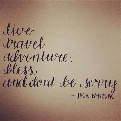 Live Travel Adventure Bless And Dont Be Sorry Quotes