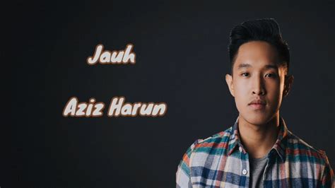 Aziz Harun Jauh Lirik Youtube