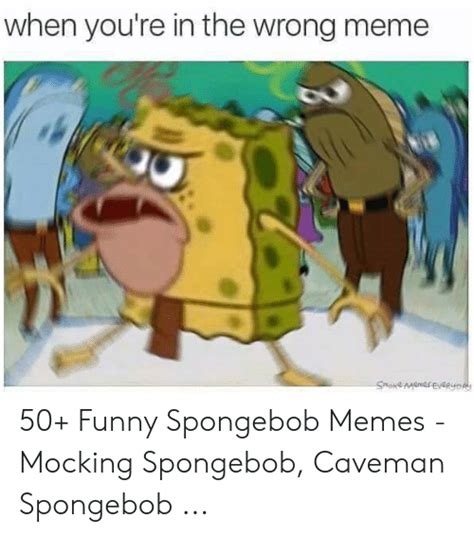 When Youre In The Wrong Meme 50 Funny Spongebob Memes