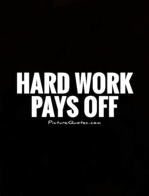 Hard Work Pays Off Quotes Homecare24