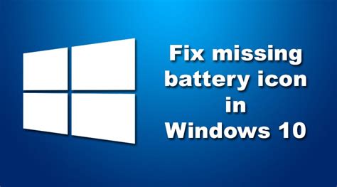 Fix Missing Battery Icon In Windows 10