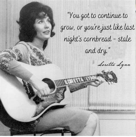 Loretta Lynn Quote Loretta Lynn Singer Quote Country Music Quotes