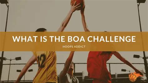 What Is The Boa Challenge Hoops Addict