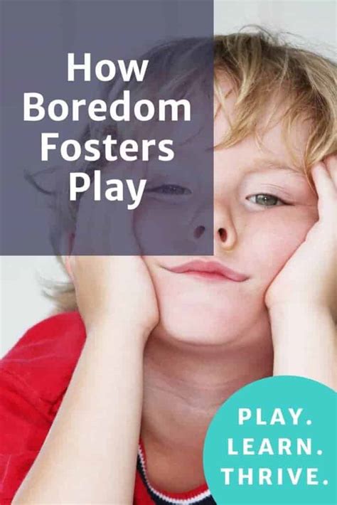 The Benefits Of Boredom Play Learn Thrive