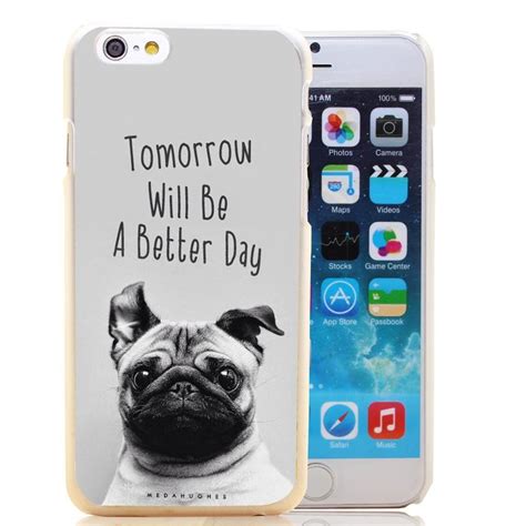 Pug Tomorrow Will Be A Better Day Pug Face Iphone 4 4s 5 5s 6 6s And 6s