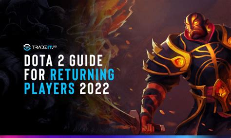 Dota 2 Guide For Returning Players 2022