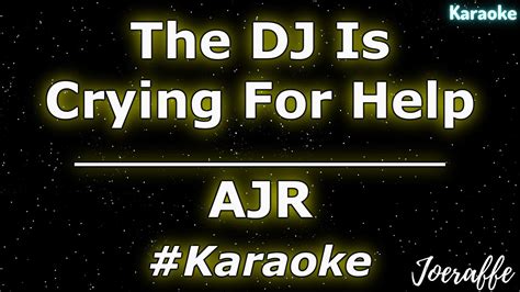 Ajr The Dj Is Crying For Help Karaoke Youtube
