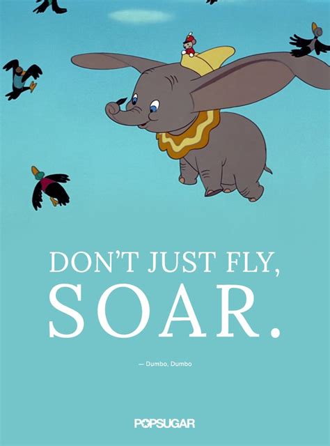 Dont Just Fly Soar Best Disney Quotes Popsugar Smart Living