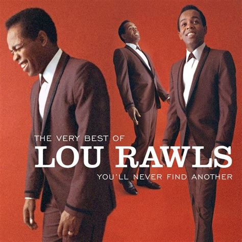 Youll Never Find Another Love Like Mine A Song By Lou Rawls On