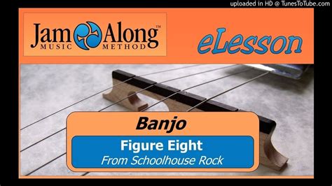 A Banjo Arrangement For Figure Eight From Schoolhouse Rock Youtube