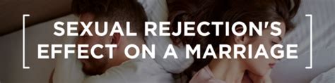 Sexual Rejection’s Effect On A Marriage Husband Or Wife Sexual Rejection