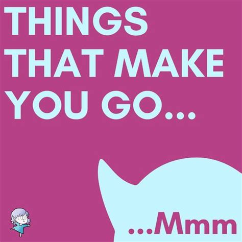 Things That Make You Go Mmm Podcast Deezer