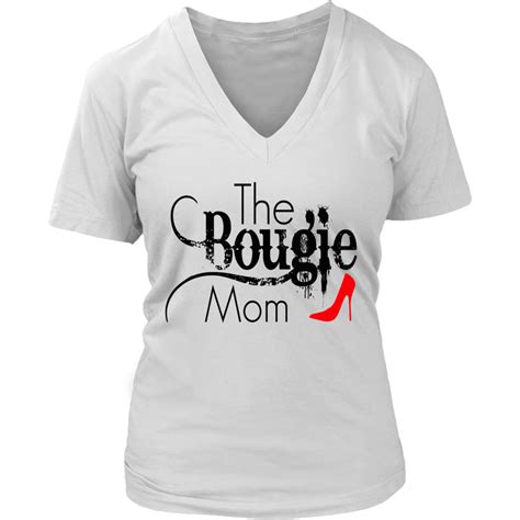 The Bougie Mom V Neck Tee Ladies Fit T Shirt Shirts V Neck Tee