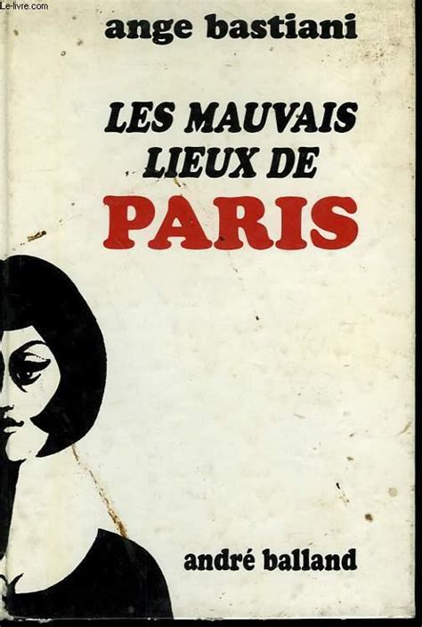 Les Mauvais Lieux De Paris Par Bastiani Ange Bon Couverture Rigide 1969 Le Livre