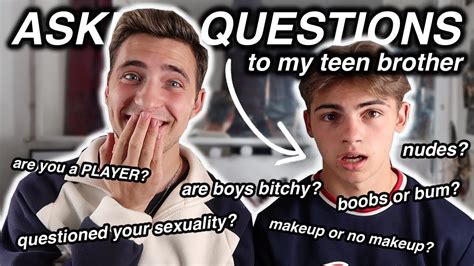 Asking My Teenage Brother Questions Youre Too Afraid To Ask Guys Youtube