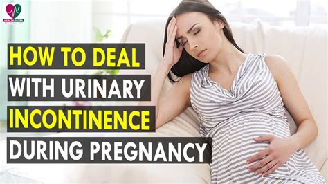 how to deal with urinary incontinence during pregnancy health sutra best health tips youtube