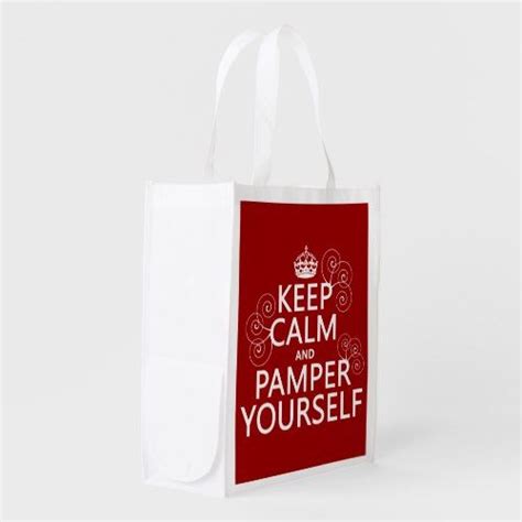 Keep Calm And Pamper Yourself Any Color Reusable Grocery Bag Zazzle