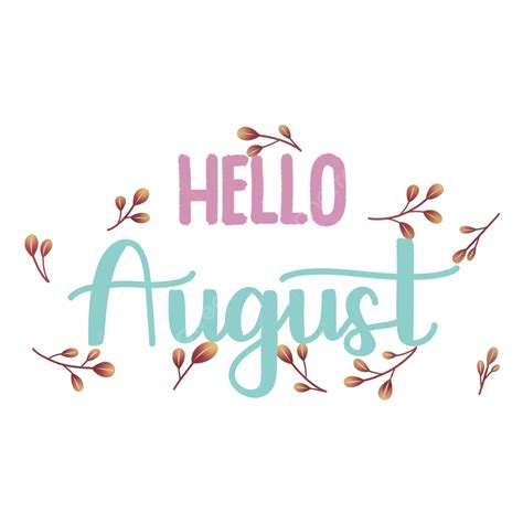 Hello August Hello August Month Png Transparent Clipart Image And