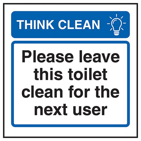 Think Clean Please Leave This Toilet Clean For The Next User Energy Conservation Safety