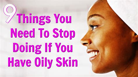 Oily Skin And What You Need To Stop Doing To Fix It In 2020 Oily Skin